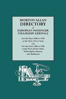 Morton Allan Directory of European Passenger Steamship Arrivals for the Years 1890-1930 at New York, Philadelphia, Boston and Baltimore 0806308303 Book Cover