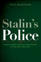 Stalin's Police: Public Order and Mass Repression in the USSR, 1926–1941 0801891825 Book Cover
