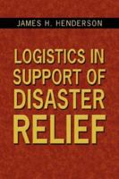 Logistics in Support of Disaster Relief 1434334694 Book Cover