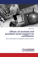 Effects of received and provided social support on confidence:: Does concordance and support visibility matter? 6202673931 Book Cover