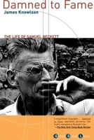 Damned to Fame: The Life of Samuel Beckett 0684836580 Book Cover