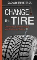 Change the Tire: Correcting, Communicating and Continuing Culture 1979177473 Book Cover