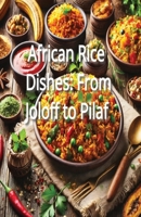 African Rice Dishes: From Joloff to Pilaf B0DPTY584K Book Cover