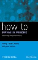 How to Survive in Medicine: Personally and Professionally 1405192712 Book Cover