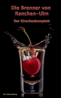 Die Brenner von Renchen-Ulm: Der Kirschenkomplott (German Edition) 3759779379 Book Cover