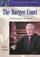 The Burger Court: Justices, Rulings, and Legacy (ABC-Clio Supreme Court Handbooks) 1576071790 Book Cover