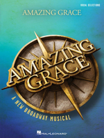 Amazing Grace - A New Broadway Musical: Vocal Line with Piano Accompaniment 1495058166 Book Cover