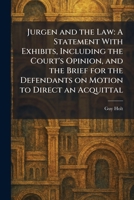Jurgen and the Law: A Statement With Exhibits, Including the Court's Opinion, and the Brief for the Defendants on Motion to Direct an Acquittal 1025762134 Book Cover