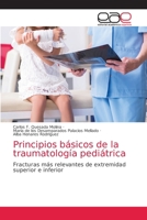 Principios básicos de la traumatología pediátrica: Fracturas más relevantes de extremidad superior e inferior 6203585556 Book Cover
