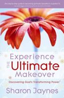Experience the Ultimate Makeover: Discovering God's Transforming Power 0736918132 Book Cover