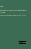 Annuaire statistique du departement de l'Yonne: Annuaire statistique du departement de l'Yonne (French Edition) 3563756716 Book Cover