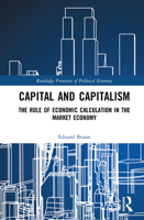 Capital and Capitalism: The Role of Economic Calculation in the Market Economy 1032802677 Book Cover