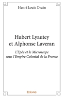 Hubert Lyautey et Alphonse Laveran: L'Epée et le Microscope sous l'Empire Colonial de la France (French Edition) 2414009330 Book Cover