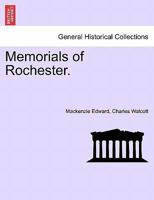 Memorials of Rochester. 1241062390 Book Cover