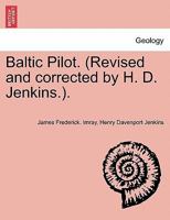 Baltic Pilot. (Revised and corrected by H. D. Jenkins.). 1241570477 Book Cover