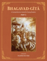 Bhagavad-Gita: A Comprehensive Guide for Young Readers: Part 3 1736961047 Book Cover