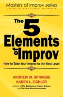 The 5 Elements of Improv (Masters of Improv #1) 1539670694 Book Cover