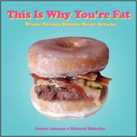 This Is Why You're Fat: Where Dreams Become Heart Attacks 0061936634 Book Cover