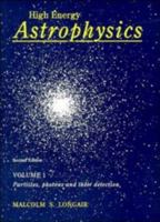 High Energy Astrophysics, Volume 1: Particles, Photons and their detection 0521387736 Book Cover
