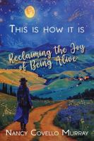 This Is How It Is: Reclaiming the Joy of Being Alive B0GHX2PDT7 Book Cover