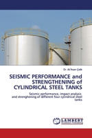 SEISMIC PERFORMANCE and STRENGTHENING of CYLINDRICAL STEEL TANKS 613997707X Book Cover