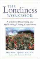 The Loneliness Workbook: A Guide to Developing and Maintaining Lasting Connections 0979556007 Book Cover