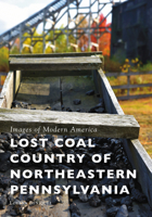 Lost Coal Country of Northeastern Pennsylvania 1467126411 Book Cover