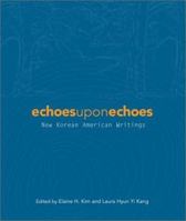 Echoes Upon Echoes: New Korean American Writings (Asian American Writers Worksh) 1889876135 Book Cover