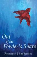 Out of the Fowler's Snare 1548535028 Book Cover