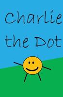 Charlie the Dot 1536946567 Book Cover