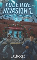 Yuletide Invasion 2: Terror At The Dance B0CLKSWZQQ Book Cover