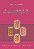 Neue Legesysteme: 100 neue Legesysteme für Orakelkarten aller Art 3842326742 Book Cover
