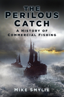 A Perilous Catch: The History of Commercial Fishing 0752498002 Book Cover