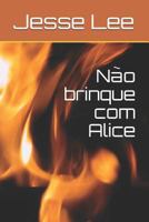 Não brinque com Alice 1720016739 Book Cover