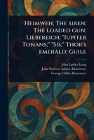 Heimweh; The Siren; The Loaded Gun; Liebereich; "Iupiter Tonans;" "Sis;" Thor's Emerald; Guile 1023596288 Book Cover