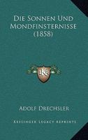 Die Sonnen Und Mondfinsternisse (1858) 1120459400 Book Cover