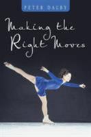 Making the Right Moves 1504953355 Book Cover