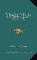 A Soldier's Trial: An Episode of the Canteen Crusade 151712509X Book Cover