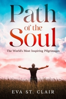 Path of the Soul: The World's Most Inspiring Pilgrimages 1456658220 Book Cover