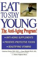 Eat to Stay Young: The Anti-Aging Program 1575665425 Book Cover
