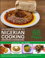 Begginner's Guide to Nigerian Cooking - Nigerian Cookbook 1979832374 Book Cover