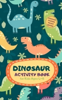 Dinosaur Activity Book for Kids Ages 4-8 Stocking Stuffers Pocket Edition: A Fun Kid Workbook Game for Learning, Coloring, Mazes, Sudoku and More! Best Holiday and Birthday Gift Idea 1697339190 Book Cover