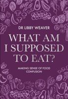 What Am I Supposed to Eat? 0473419718 Book Cover