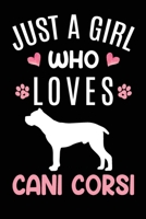 Just A Girl Who Loves CanI CorsI: Cane Corso Dog Owner Lover Gift Diary Blank Date & Blank Lined Notebook Journal 6x9 Inch 120 Pages White Paper 1673435165 Book Cover