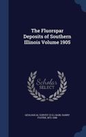 The fluorspar deposits of southern Illinois Volume 1905 1376906341 Book Cover