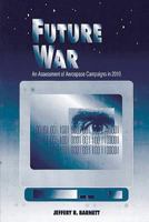 Future War: An Assessment of Aerospace Campaigns in 2010 1478352434 Book Cover