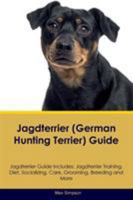 Jagdterrier (German Hunting Terrier) Guide Jagdterrier Guide Includes: Jagdterrier Training, Diet, Socializing, Care, Grooming, Breeding and More 152690733X Book Cover