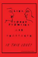 Lies, Broken Promises and Heartache: Is This Love? 1418444529 Book Cover