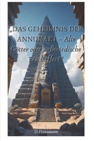DAS GEHEIMNIS DER ANNUNAKI: Alte Götter oder außerirdische Erschaffer? (German Edition) B0G3P2QKWH Book Cover