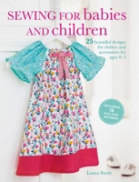 Sewing for Babies and Children: 25 beautiful designs for clothes and accessories for ages 0–5 1782494235 Book Cover